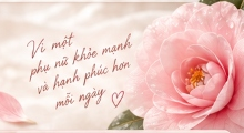 Vì một phụ nữ khỏe mạnh và hạnh phúc hơn mỗi ngày